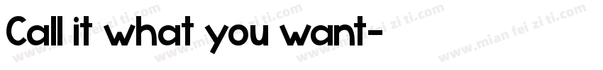 Call it what you want字体转换
